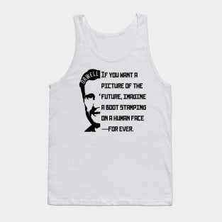 George Orwell portrait and quote: If You Want a Picture of the Future... Tank Top